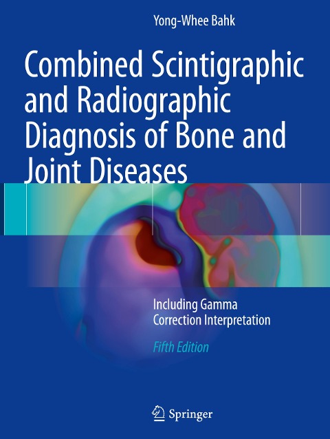 Combined Scintigraphic and Radiographic Diagnosis of Bone and Joint Diseases: Including Gamma Correction Interpretation