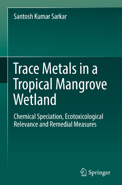 Trace Metals in a Tropical Mangrove Wetland: Chemical Speciation, Ecotoxicological Relevance and Remedial Measures