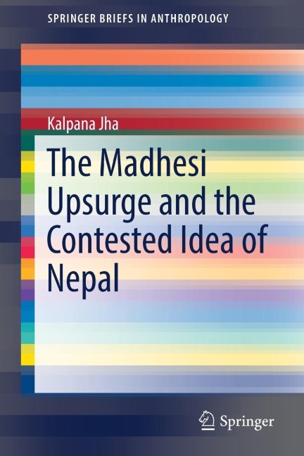 The Madhesi Upsurge and the Contested Idea of Nepal