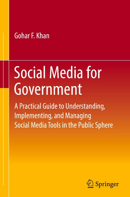 Social Media for Government: A Practical Guide to Understanding, Implementing, and Managing Social Media Tools in the Public Sphere