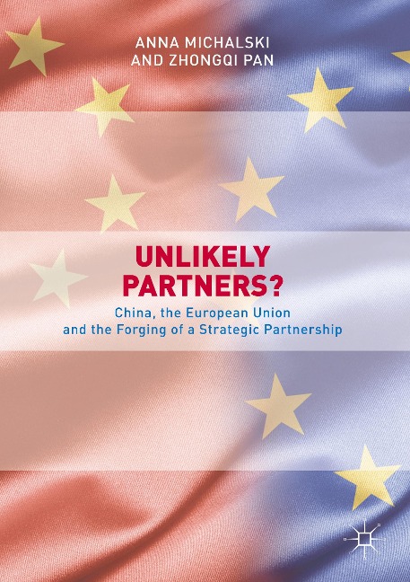 Unlikely Partners?: China, the European Union and the Forging of a Strategic Partnership
