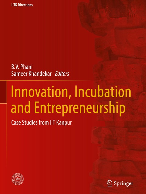 Innovation, Incubation and Entrepreneurship: Case Studies from IIT Kanpur