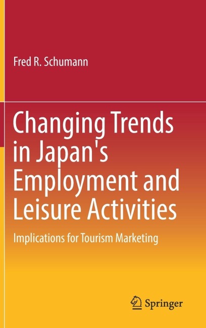 Changing Trends in Japans Employment and Leisure Activities: Implications for Tourism Marketing