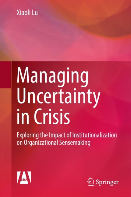 Managing Uncertainty in Crisis: Exploring the Impact of Institutionalization on Organizational Sensemaking