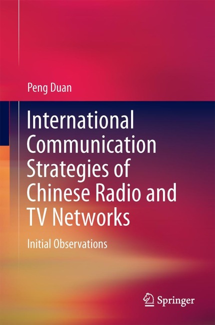 International Communication Strategies of Chinese Radio and TV Networks: Initial Observations