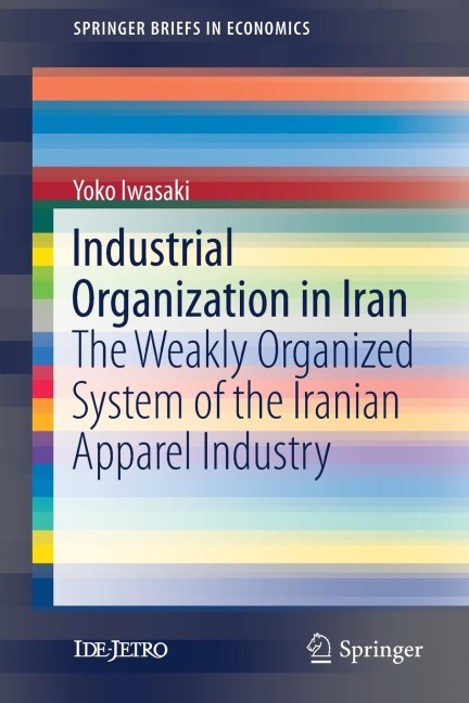 Industrial Organization in Iran: The Weakly Organized System of the Iranian Apparel Industry