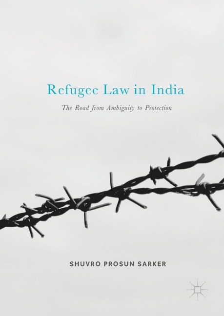 Refugee Law in India: The Road from Ambiguity to Protection