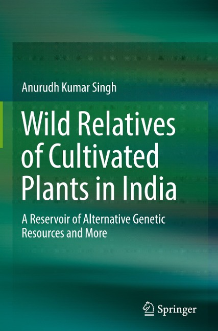 Wild Relatives of Cultivated Plants in India: A Reservoir of Alternative Genetic Resources and More