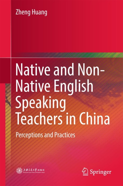 Native and Non-Native English Speaking Teachers in China: Perceptions and Practices