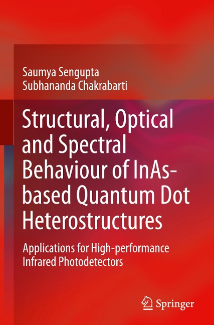 Structural, Optical and Spectral Behaviour of InAs-based Quantum Dot Heterostructures: Applications for High-performance Infrared Photodetectors