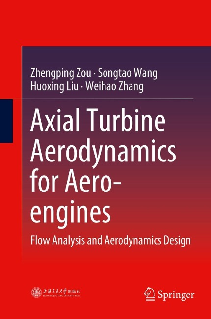 Axial Turbine Aerodynamics for Aero-engines: Flow Analysis and Aerodynamics Design