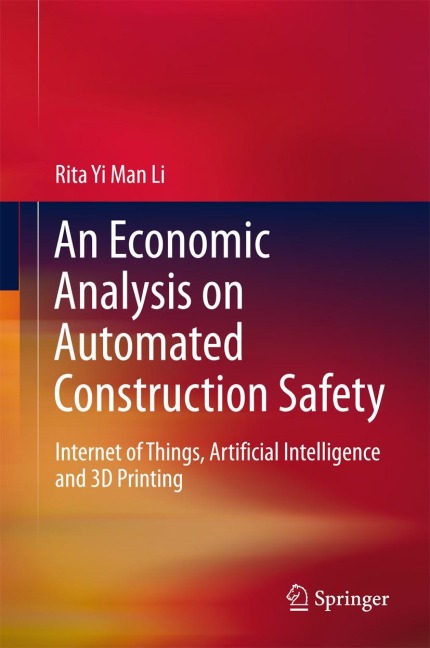 An Economic Analysis on Automated Construction Safety: Internet of Things, Artificial Intelligence and 3D Printing