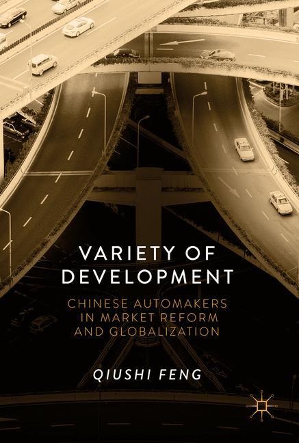 Variety of Development: Chinese Automakers in Market Reform and Globalization