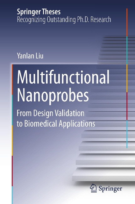 Multifunctional Nanoprobes: From Design Validation to Biomedical Applications