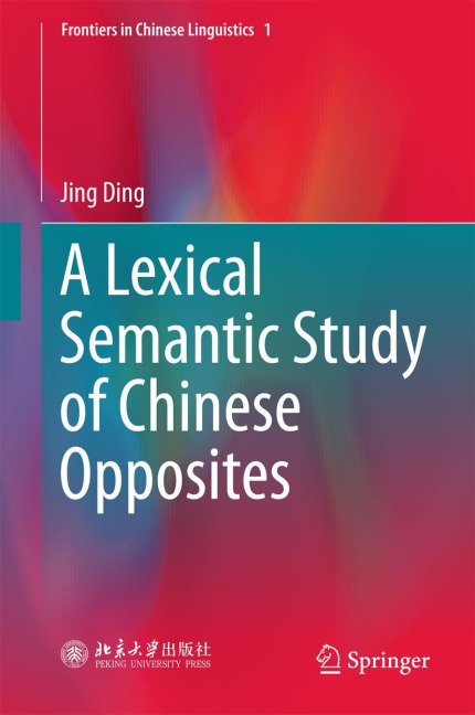 A Lexical Semantic Study of Chinese Opposites