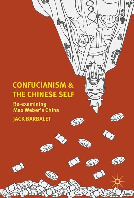 Confucianism and the Chinese Self: Re-examining Max Webers China