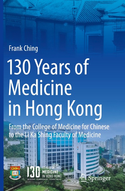 130 Years of Medicine in Hong Kong: From the College of Medicine for Chinese to the Li Ka Shing Faculty of Medicine