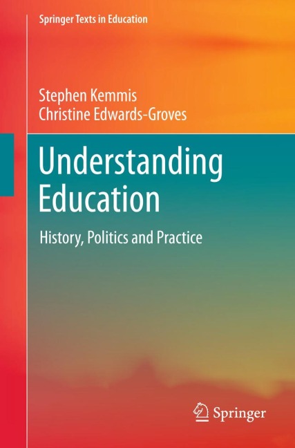 Understanding Education: History, Politics and Practice