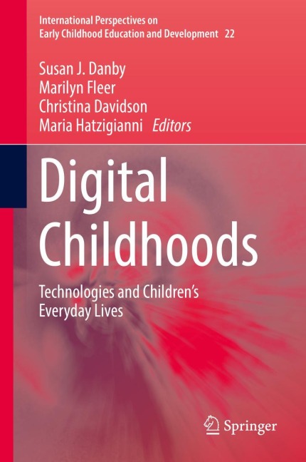 Digital Childhoods: Technologies and Childrens Everyday Lives