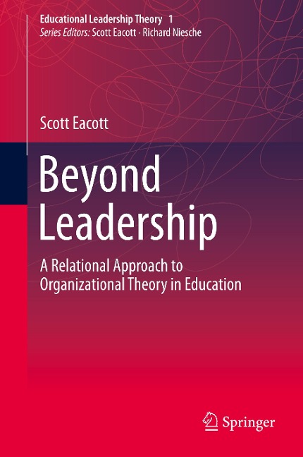 Beyond Leadership: A Relational Approach to Organizational Theory in Education
