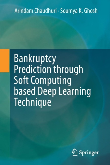 Bankruptcy Prediction Through Soft Computing Based Deep Learning Technique