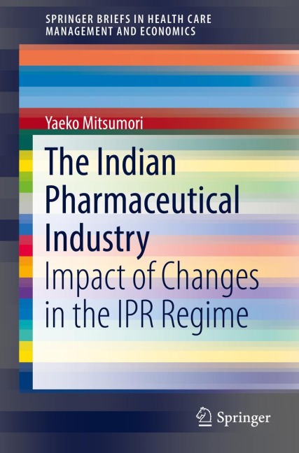 The Indian Pharmaceutical Industry: Impact of Changes in the IPR Regime