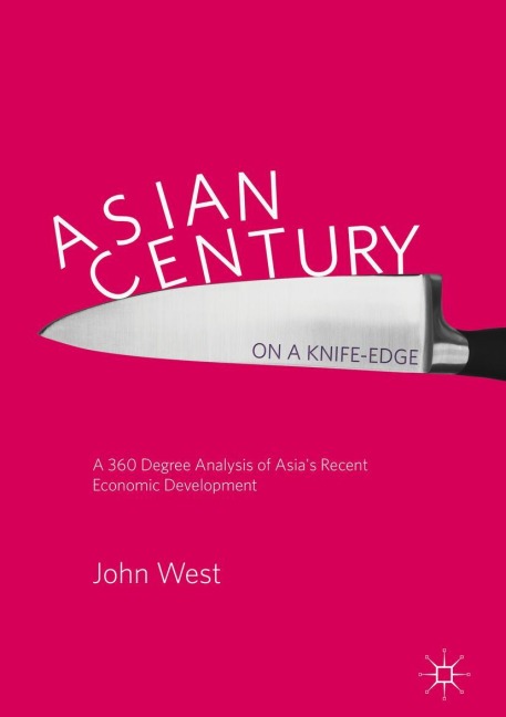 Asian Century... on a Knife-edge: A 360 Degree Analysis of Asias Recent Economic Development