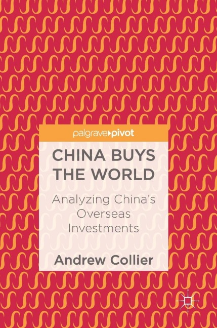 China Buys the World: Analyzing China's Overseas Investments
