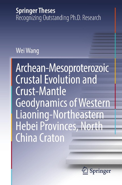 Archean-Mesoproterozoic Crustal Evolution and Crust-Mantle Geodynamics of Western Liaoning-Northeastern Hebei Provinces, North China Craton