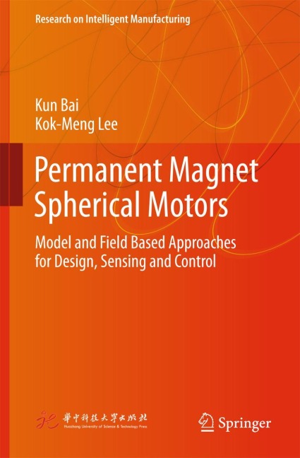 Permanent Magnet Spherical Motors: Model and Field Based Approaches for Design, Sensing and Control