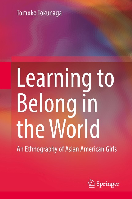 Learning to Belong in the World: An Ethnography of Asian American Girls