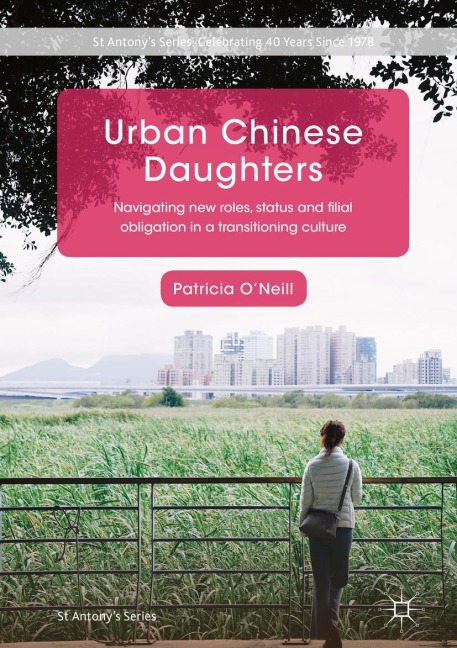 Urban Chinese Daughters: Navigating New Roles, Status and Filial Obligation in a Transitioning Culture