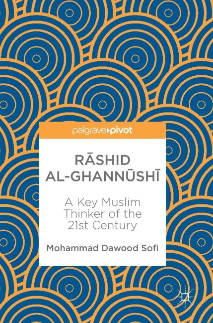 R&#257;shid Al-Ghann&#363;shi&#775;&#772;: A Key Muslim Thinker of the 21st Century