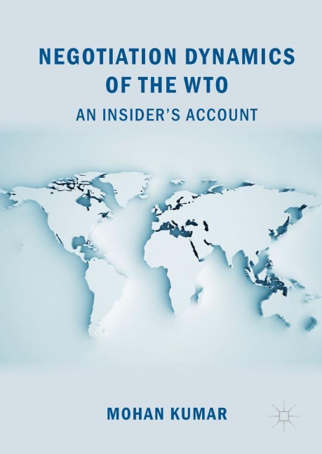 Negotiation Dynamics of the WTO: An Insiders Account