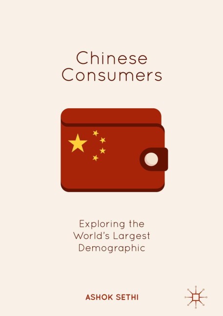 Chinese Consumers: Exploring the Worlds Largest Demographic