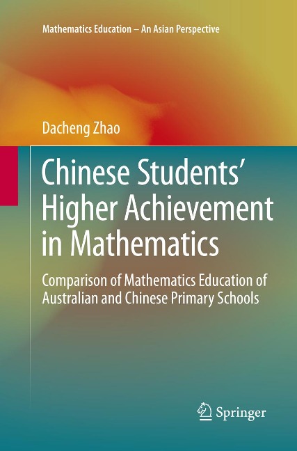 Chinese Students Higher Achievement in Mathematics: Comparison of Mathematics Education of Australian and Chinese Primary Schools