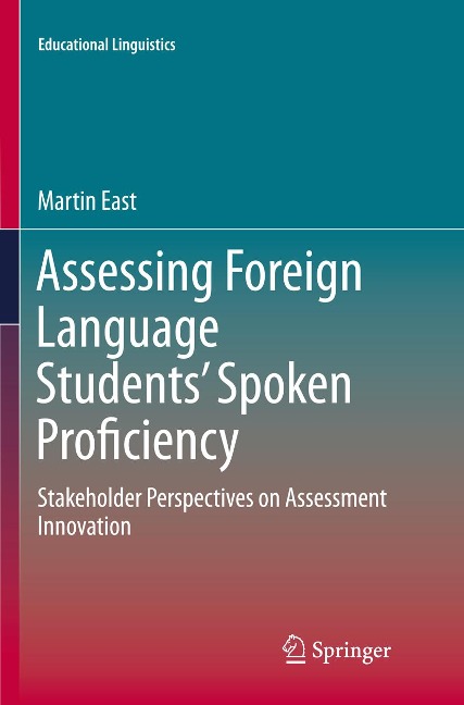 Assessing Foreign Language Students Spoken Proficiency: Stakeholder Perspectives on Assessment Innovation