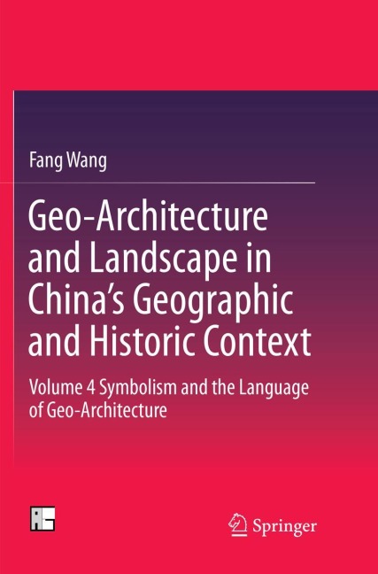 Geo-Architecture and Landscape in Chinas Geographic and Historic Context: Volume 4  Symbolism and the Language of Geo-Architecture
