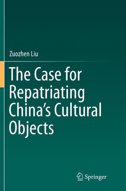 The Case for Repatriating Chinas Cultural Objects