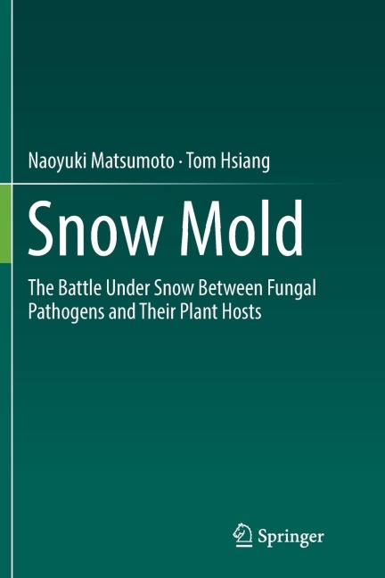 Snow Mold: The Battle Under Snow Between Fungal Pathogens and Their Plant Hosts