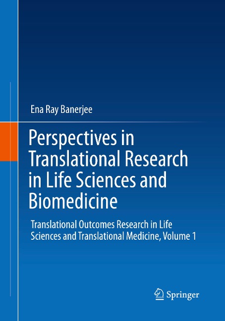 Perspectives in Translational Research in Life Sciences and Biomedicine: Translational Outcomes Research in Life Sciences and Translational Medicine, Volume 1