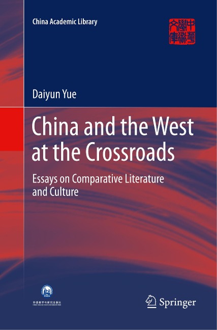 China and the West at the Crossroads: Essays on Comparative Literature and Culture