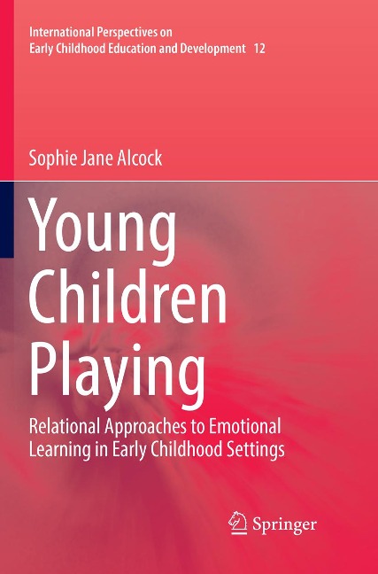 Young Children Playing: Relational Approaches to Emotional Learning in Early Childhood Settings