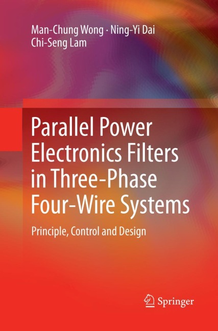 Parallel Power Electronics Filters in Three-Phase Four-Wire Systems: Principle, Control and Design