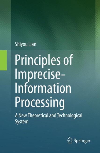 Principles of Imprecise-Information Processing: A New Theoretical and Technological System.
