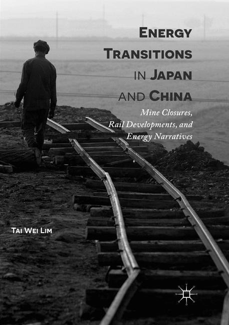 Energy Transitions in Japan and China: Mine Closures, Rail Developments, and Energy Narratives