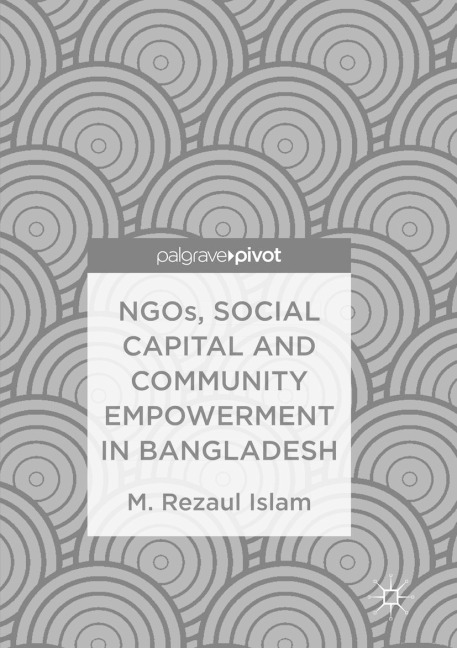 NGOs, Social Capital and Community Empowerment in Bangladesh