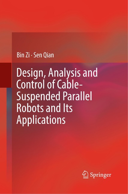 Design, Analysis and Control of Cable-Suspended Parallel Robots and Its Applications