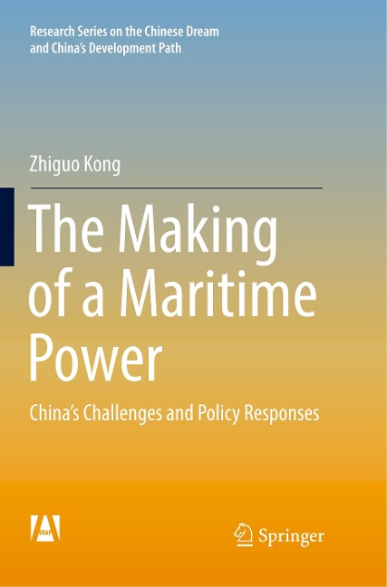The Making of a Maritime Power: Chinas Challenges and Policy Responses