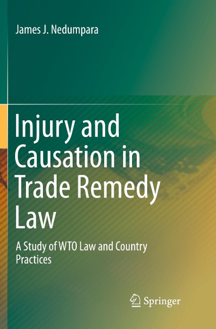 Injury and Causation in Trade Remedy Law: A Study of WTO Law and Country Practices